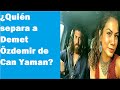 ¿Quién separa a Demet Özdemir de Can Yaman?