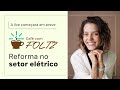 Reforma do Setor Elétrico Descomplicado - #01 Café com Foltz