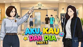 AKU, KAU DAN DIA (part 5)