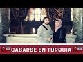 CASARSE EN TURQUIA - Civil Y Religioso | MEXICANA EN TURQUIA