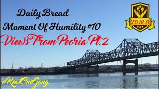 Daily Bread | Moment Of Humility #10 - Views from Peoria Pt. 2 / 309 Venting.. 🤦🏾‍♂️ #RealOneGang