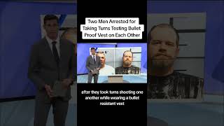Two Men Arrested Fortaking Turns Testing Bulletproof Vest On Each Other news crime
