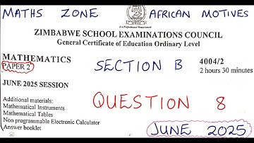June 2025 Paper 2 Maths Question 8  -  Section B -  ZIMSEC O