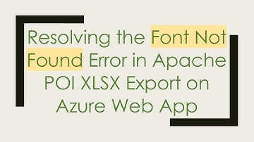 Resolving the Font Not Found Error in Apache POI XLSX Export on Azure Web App