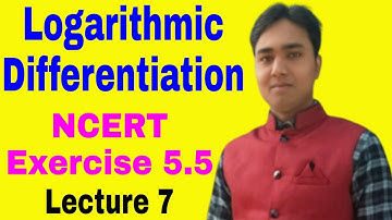 Differentiation || NCERT Exercise 5.5 || Logarithmic Differentiation ||Q.No. 12 & 13 || Lecture 7