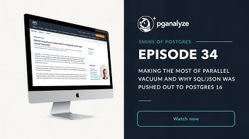 5mins of Postgres E34: Making the most of Parallel VACUUM and why SQL/JSON was pushed to Postgres 16