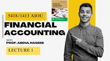 Financial Accounting Lecture 1 | Course Code 5418/1413 | Unit 1 | Online Class | Prof. Haseeb | Aiou