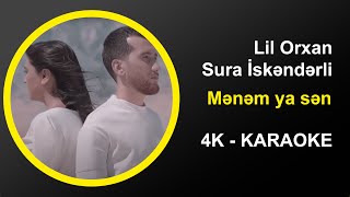 Lil Orxan & Sura İskəndərli - Mənəm ya sən - Karaoke 4k