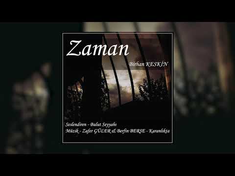 '' Birhan KESKİN - Zaman ''/ Seslendiren - Bulut Seyyahı