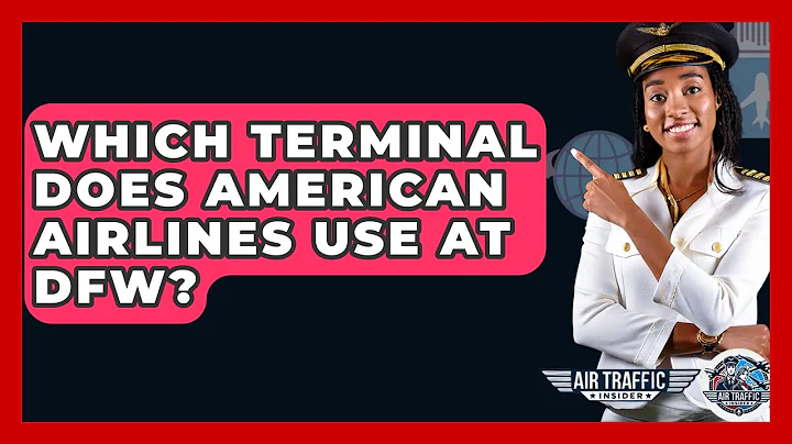 Which Terminal Does American Airlines Use At DFW? - Air Traffic Insider