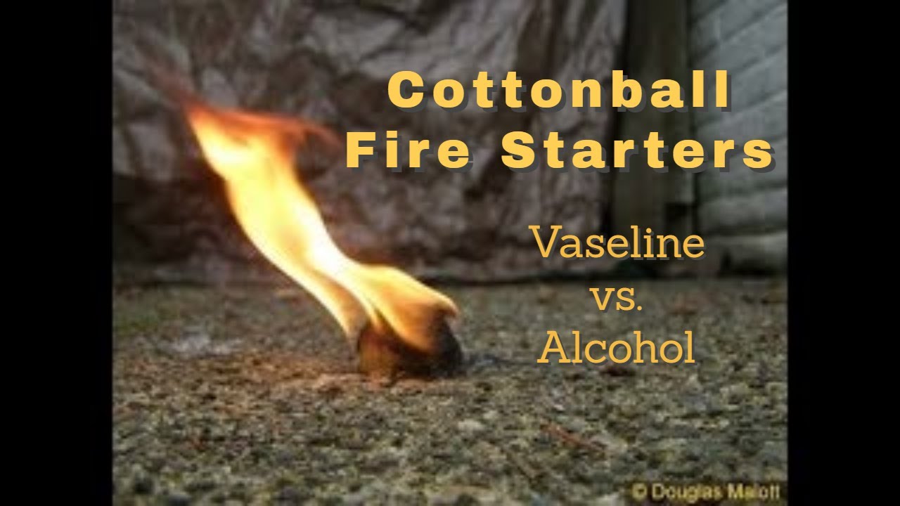 Fire Starters Vaseline vs Alcohol YouTube