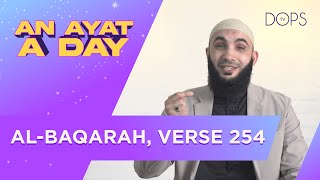 AL-BAQARAH Verse 254 | AN AYAT A DAY with Ustadh Najib Ayoubi