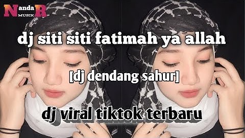 DJ SITI SITI FATIMAH YA ALLAH !! DJ DENDANG SAHUR VIRAL TIKTOK !! SITI FATIMAH BINTI YA RASULALLAH