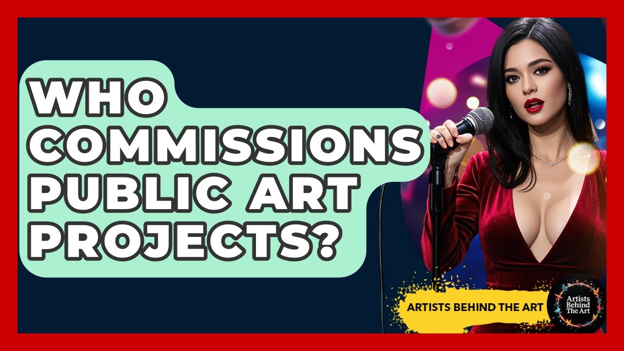 Who Commissions Public Art Projects? - Artists Behind the Art