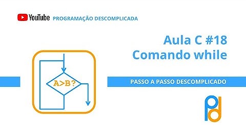 Linguagem C | Aula 18 - Comando while