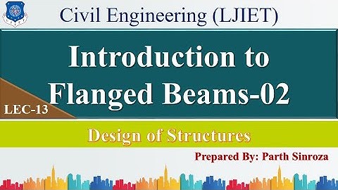 Lec-13_Introduction to Flanged Beams-02 | Design of Structures | Civil Engineering