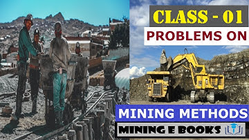PROBLEMS ON MINING METHODS CLASS   01