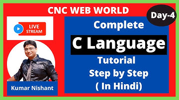 Day 4 | C Language Tutorial for Beginners in Hindi by Kumar Nishant | CNC WEB WORLD