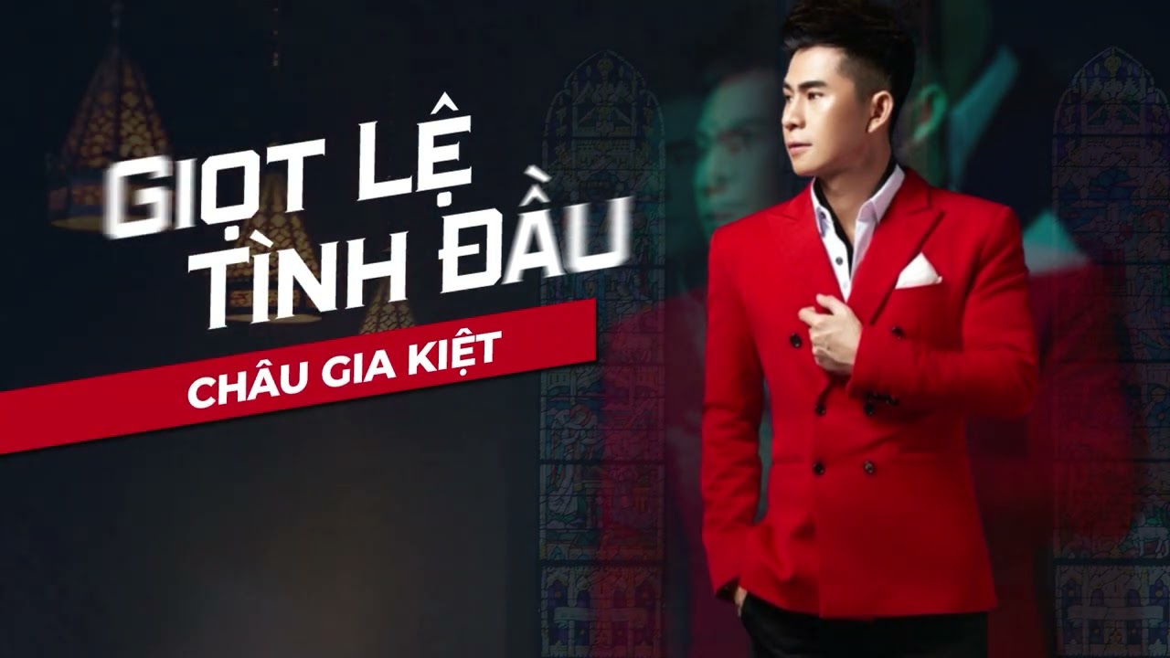 Châu Gia Kiệt - Giọt Lệ Tình Đầu