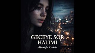 Geceye Sor Halimi Efsane Slow Parça Official Audio 2026 Mustafa Keskin Legal Fm