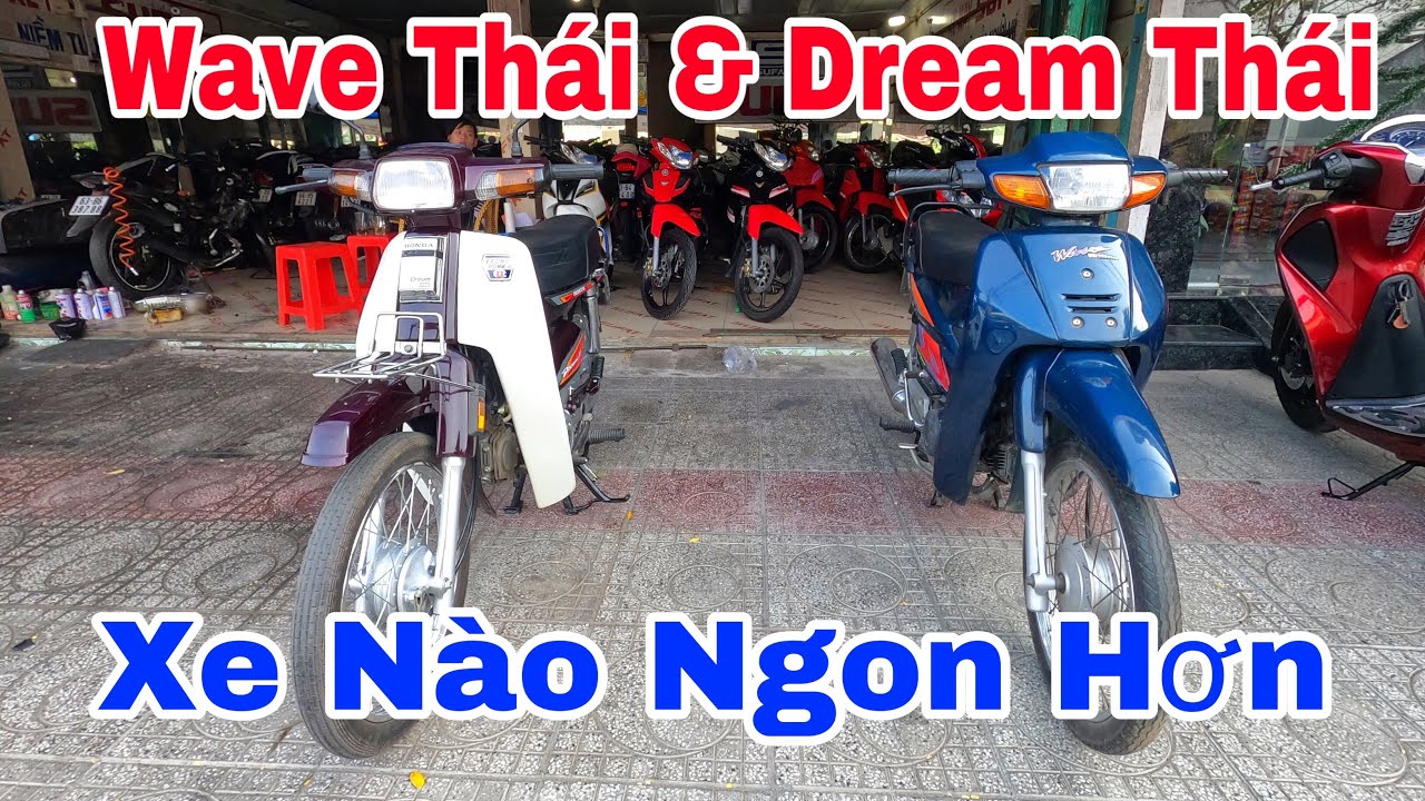 Xe Wave Thái Và Dream Thái Cũ Đẹp Giá Rẻ Xe Nào Ngon Hơn - YouTube