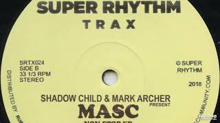 Shadow Child & Mark Archer Present Masc -  It's Good