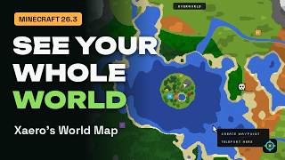 Xaero's World Map for Minecraft 26.3: A Full-Screen Map That Draws Itself (& How to Install)