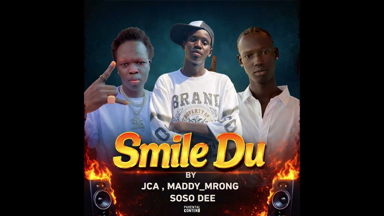 Smile du by JCA, Soso Dee and Maddy_Mrong (#southsudanese fame Boyz )