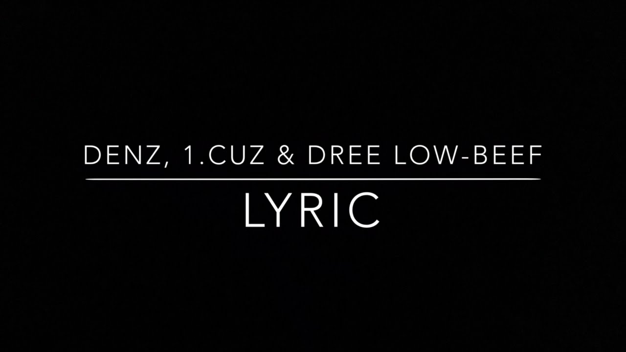 Watch Denz, 1.Cuz & Dree Low-Beef on YouTube Watch Denz, 1.Cuz & Dree Low-Beef on YouTube