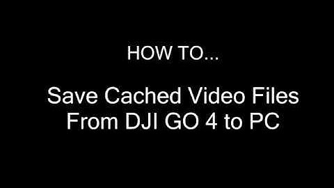 How to copy DJI GO4 cached video files to PC