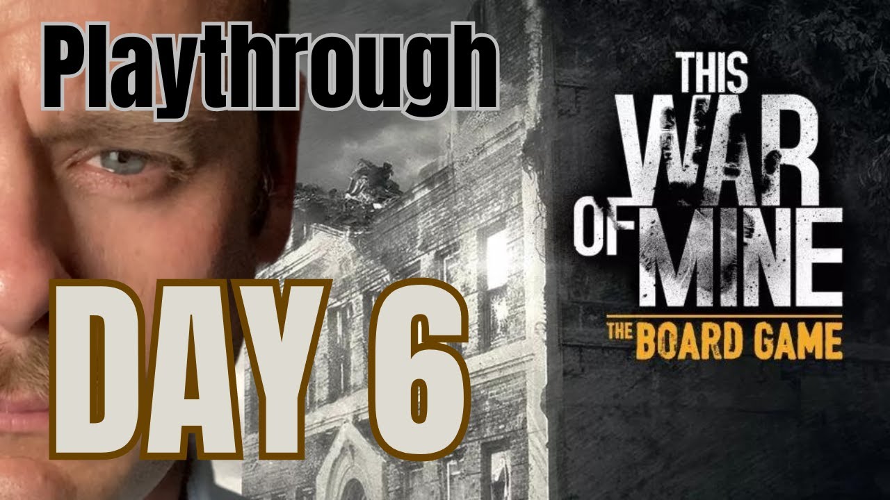 This War of Mine Board Game Playthrough Day 6 YouTube