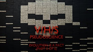 V/H/S Pseudoscience | Evolution Is a Fact (Part 5 of 5) Profile