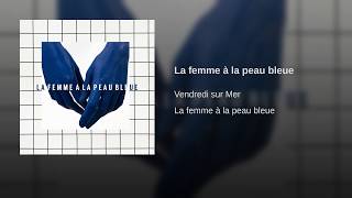 La Femme à La Peau Bleue La Femme à La Peau Bleue