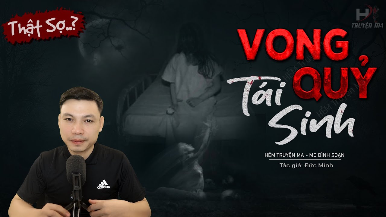 Truyện Ma: Vong Qủy Tái Sinh - Thầy Tân Bắt Ma Quỷ MC Đình Soạn Kể Nghe Đáng Sợ