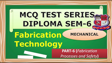 Fabrication technology  mcq  II Ft mcq II 3361905  mcq  II PART-6 (Fabrication Processes and Safety)