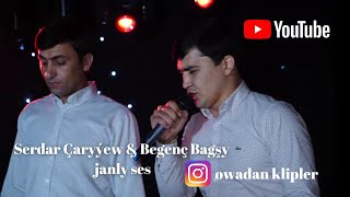 Serdar Çaryýew & Begenç Bagşy janly ses 2021