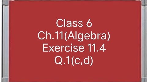 |Class 6|Ch 11-Algebra| Exercise 11.4 Q.1(c,d)|
