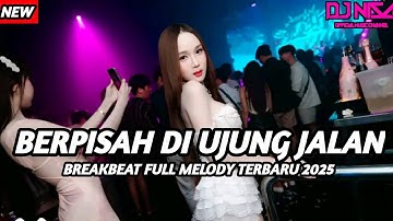 DJ BERPISAH DI UJUNG JALAN DUGEM BREAKBEAT FULL MELODY TERBARU 2025 FULL BASS ( DJ NISA )