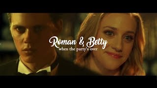 Roman + Betty - When the Party's Over