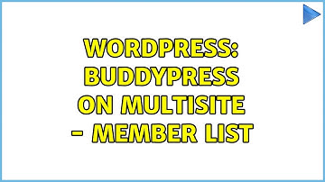 Wordpress: Buddypress on Multisite - Member List
