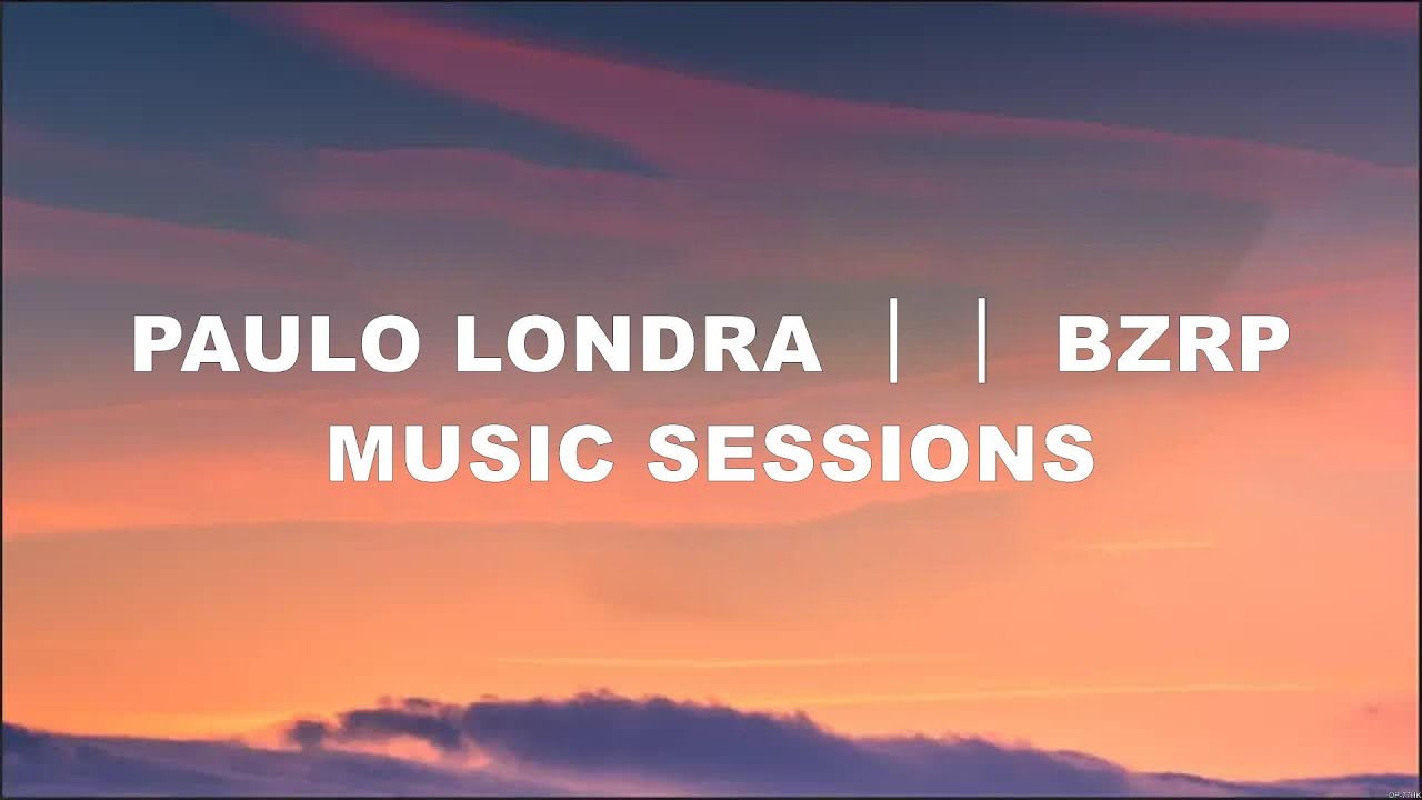  PAULO LONDRA ｜｜ BZRP Music Sessions (Lyrics) Jack Harlow, JuanFran
