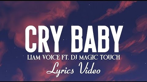 Liam Voice ft Dj Magic Touch - Cry Baby (Lyrics Video) Nkaaba mangu