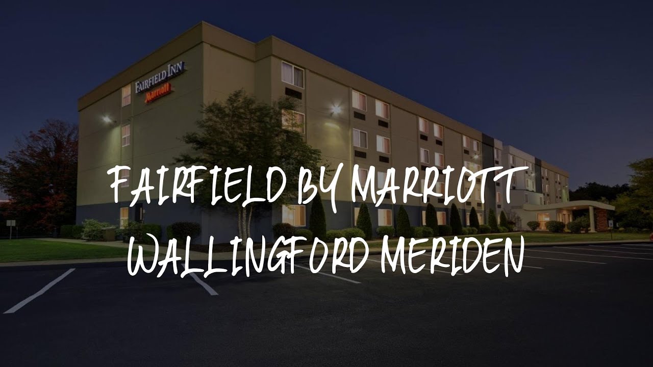 Fairfield by Marriott Wallingford Meriden Review Wallingford , United