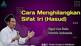 Gus Baha | Cara Menghilangkan Sifat Iri/Hasud (Subtitle Indonesia)