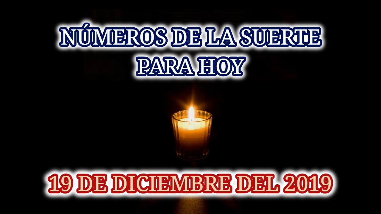 NÚMEROS DE LA SUERTE PARA HOY 🔮 19 de diciembre del 2019 - YouTube