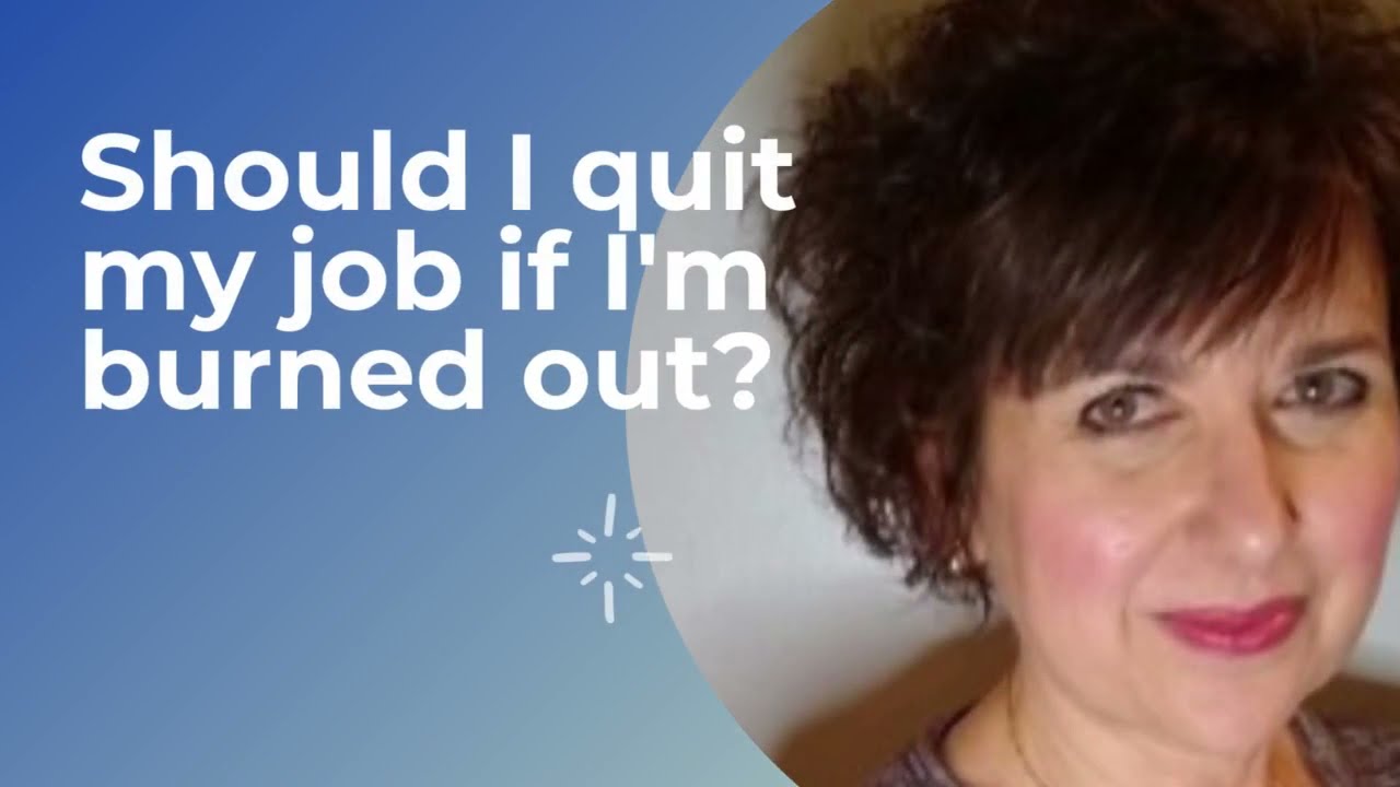 Should I quit my job if I'm burned out   Ask Dr Geri Puleo