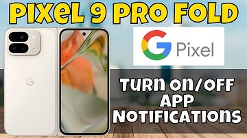 How to Turn On/Off App Notifications Google Pixel 9 Pro Fold