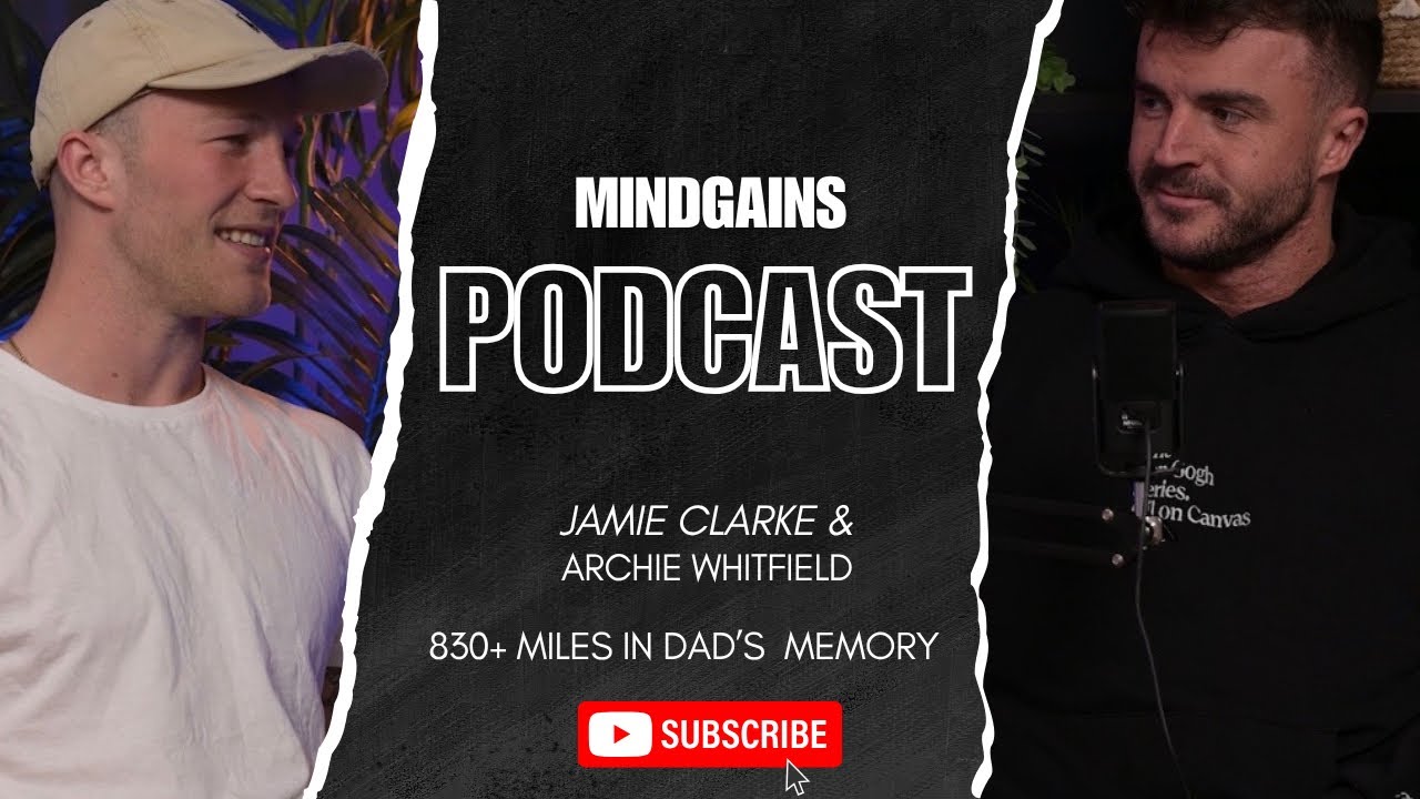 The Mind-Gains Podcast | 830 Miles In Dad’s Memory, Archie Whitfield