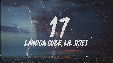 Landon Cube - 17 (Lyrics) ft. Lil Skies