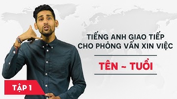 Phỏng vấn xin việc bằng tiếng Anh - Bài 1: Tên và tuổi [Học tiếng Anh giao tiếp #4]